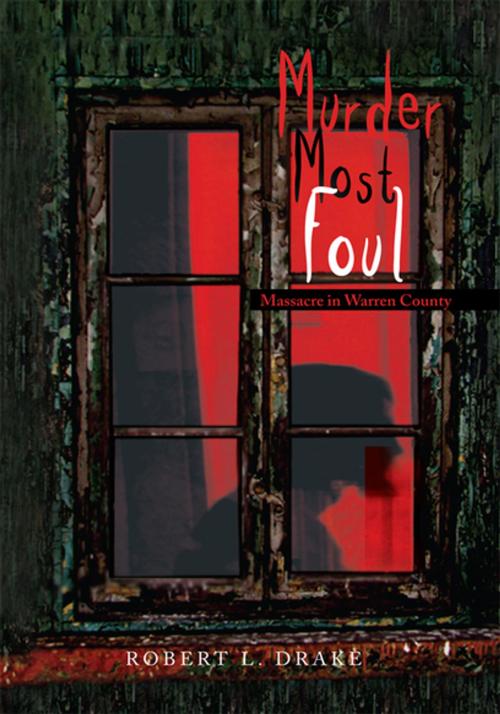 Cover of the book Murder Most Foul by Robert L. Drake, Xlibris US