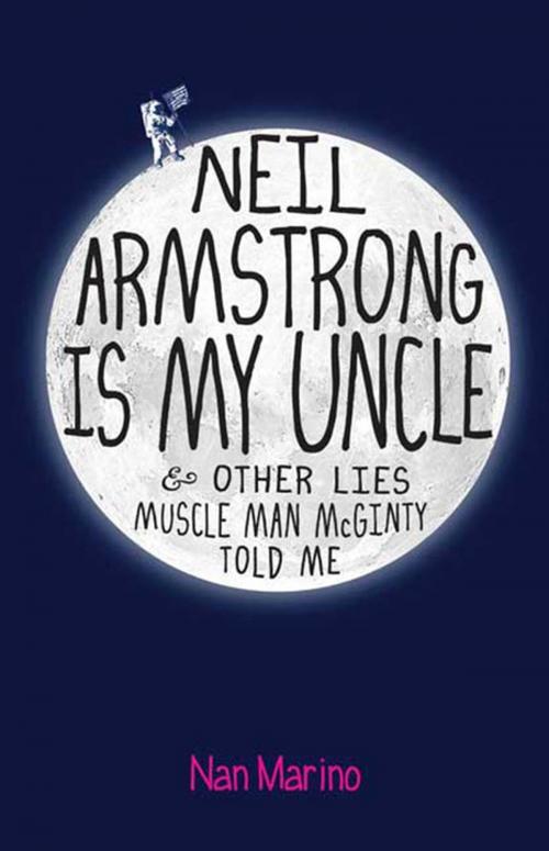 Cover of the book Neil Armstrong Is My Uncle and Other Lies Muscle Man McGinty Told Me by Nan Marino, Roaring Brook Press