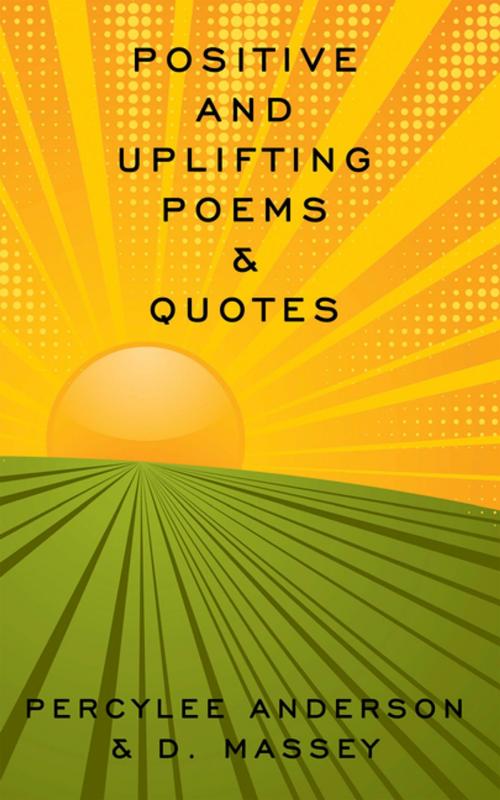 Cover of the book Positive and Uplifting Poems & Quotes by PercyLee Anderson, D. Massey, AuthorHouse