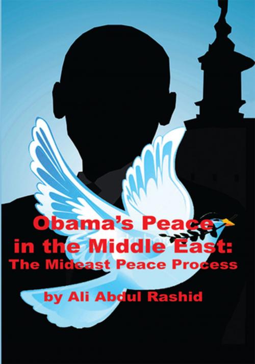 Cover of the book Obama's Peace in the Middle East by Ali Abdul Rashid, AuthorHouse