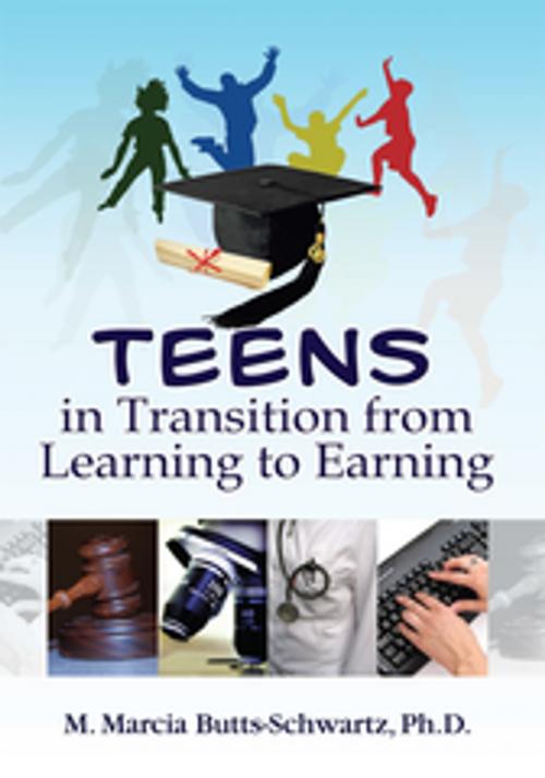 Cover of the book Teens in Transition from Learning to Earning by M. Marcia Butts-Schwartz Ph.D., Xlibris US