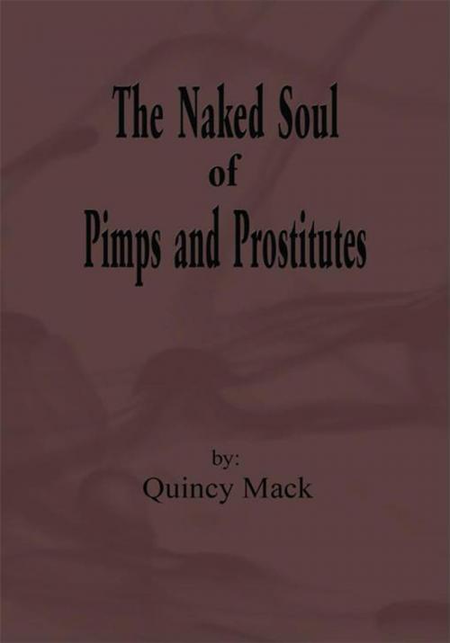Cover of the book The Naked Soul of Pimps and Prostitutes by Quincy Mack, Xlibris US
