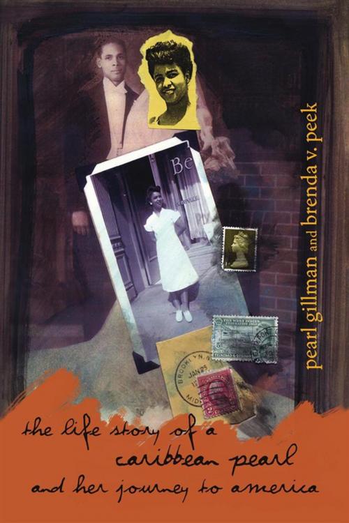 Cover of the book The Life Story of a Caribbean Pearl and Her Journey to America by Brenda V. Peek, Pearl Gillman, Xlibris US