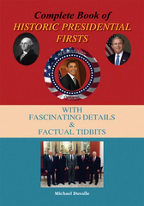 Cover of the book Complete Book of Historic Presidential Firsts by Michael Duvalle, Xlibris US