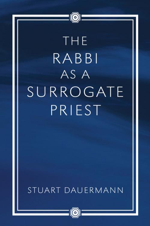 Cover of the book The Rabbi as a Surrogate Priest by Stuart Dauermann, Wipf and Stock Publishers