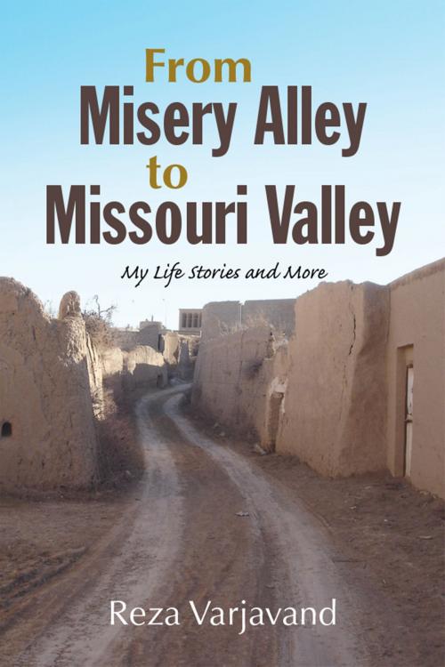 Cover of the book From Misery Alley to Missouri Valley by Reza Varjavand, Xlibris US