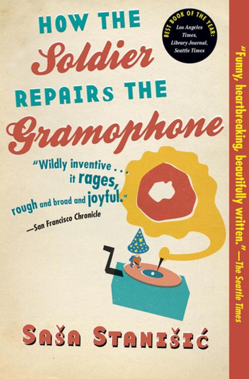 Cover of the book How the Soldier Repairs the Gramophone by Sasa Stanisic, Grove Atlantic