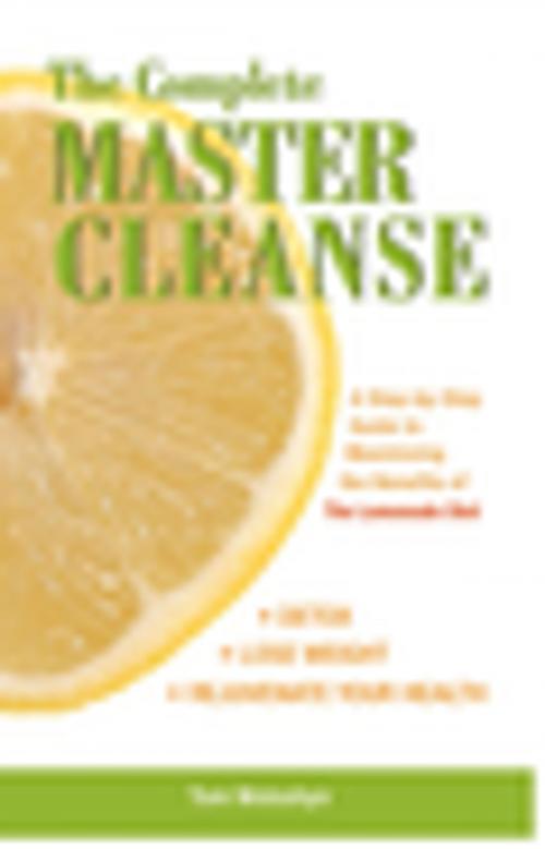 Cover of the book The Complete Master Cleanse by Tom Woloshyn, Ulysses Press