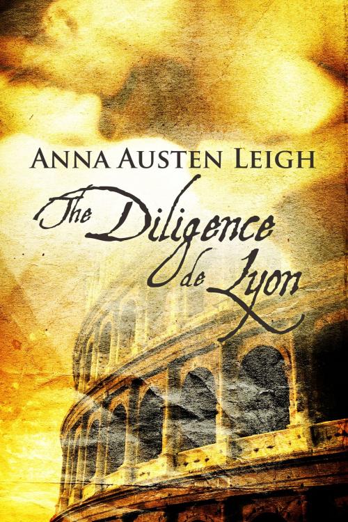 Cover of the book The Diligence de Lyon by Anna Austen Leigh, Liquid Silver Books