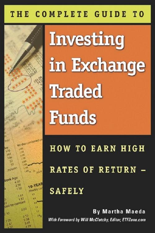 Cover of the book The Complete Guide to Investing in Exchange Traded Funds How to Earn High Rates of Return - Safely by Martha Maeda, Atlantic Publishing Group