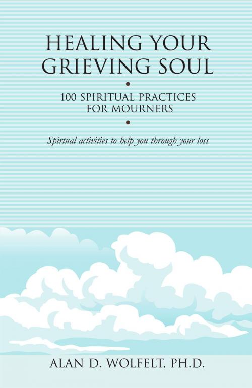Cover of the book Healing Your Grieving Soul by Alan D. Wolfelt, PhD, Companion Press