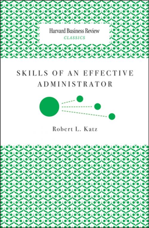 Cover of the book Skills of an Effective Administrator by Robert L. Katz, Harvard Business Review Press