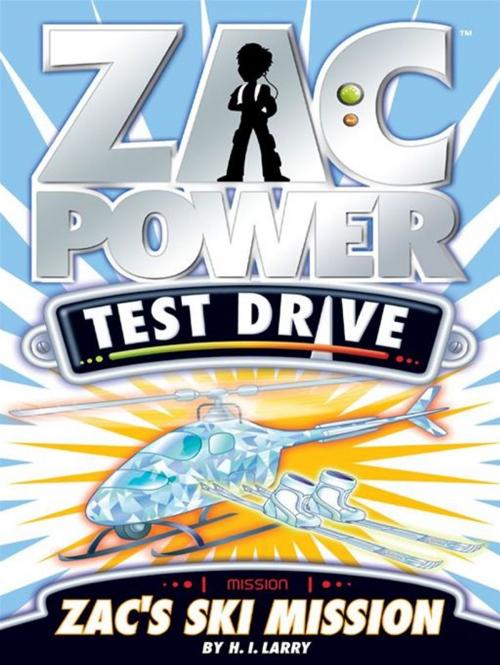 Cover of the book Zac Power Test Drive: Zac's Ski Mission by H. I. Larry, Hardie Grant Egmont