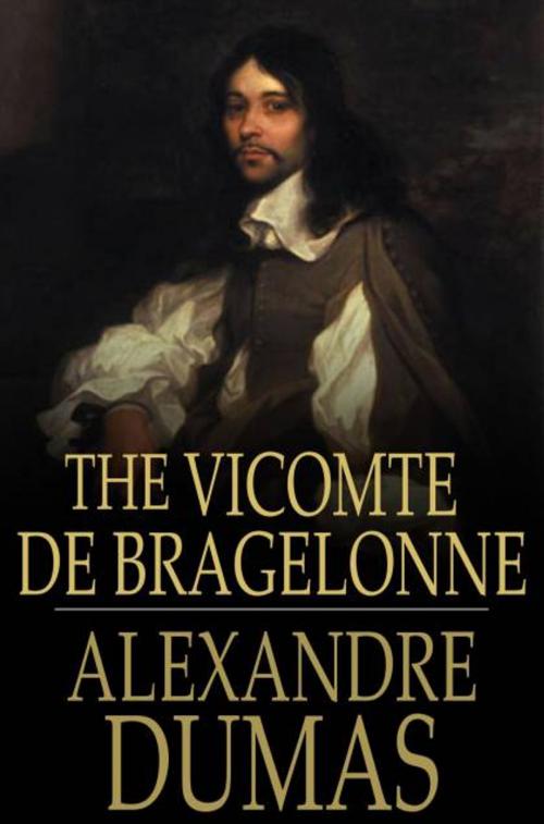 Cover of the book The Vicomte de Bragelonne by Alexandre Dumas, The Floating Press