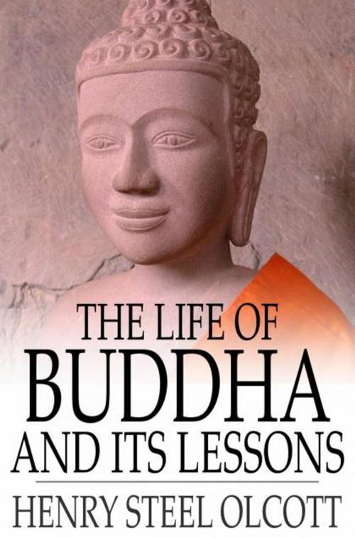 Cover of the book The Life of Buddha and Its Lessons by Henry Steel Olcott, The Floating Press