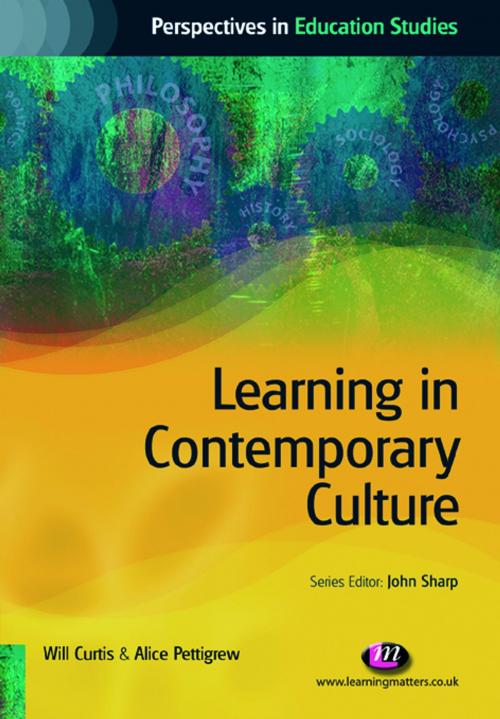 Cover of the book Learning in Contemporary Culture by Will Curtis, Alice Pettigrew, SAGE Publications
