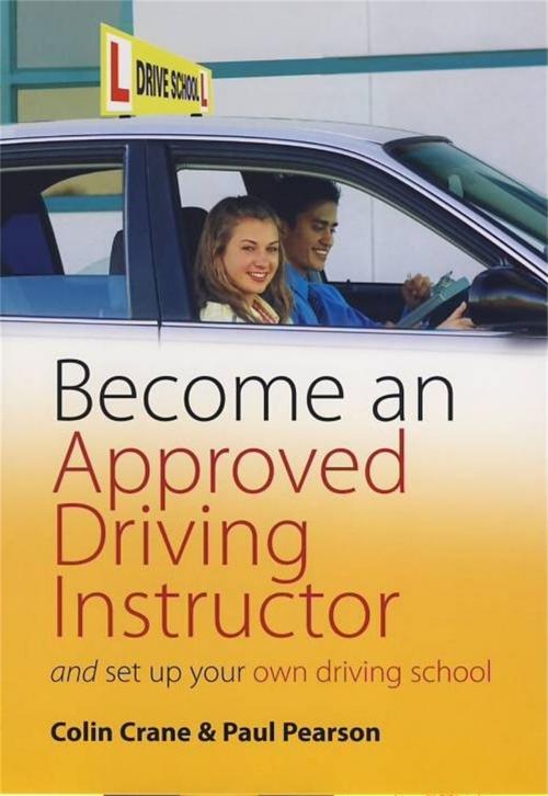 Cover of the book Become an Approved Driving Instructor by Colin Crane, Paul Pearson, Little, Brown Book Group