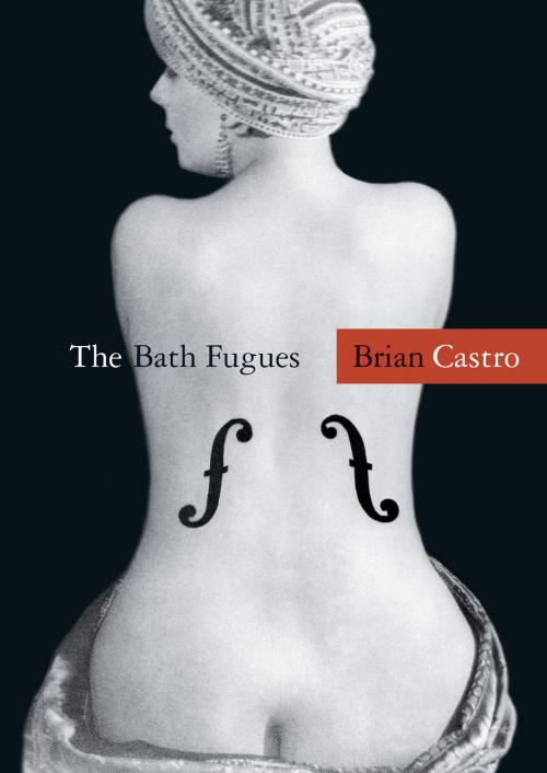 Cover of the book The Bath Fugues by Brian Castro, Giramondo Publishing