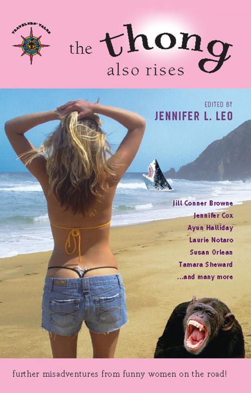 Cover of the book The Thong Also Rises by , Travelers' Tales