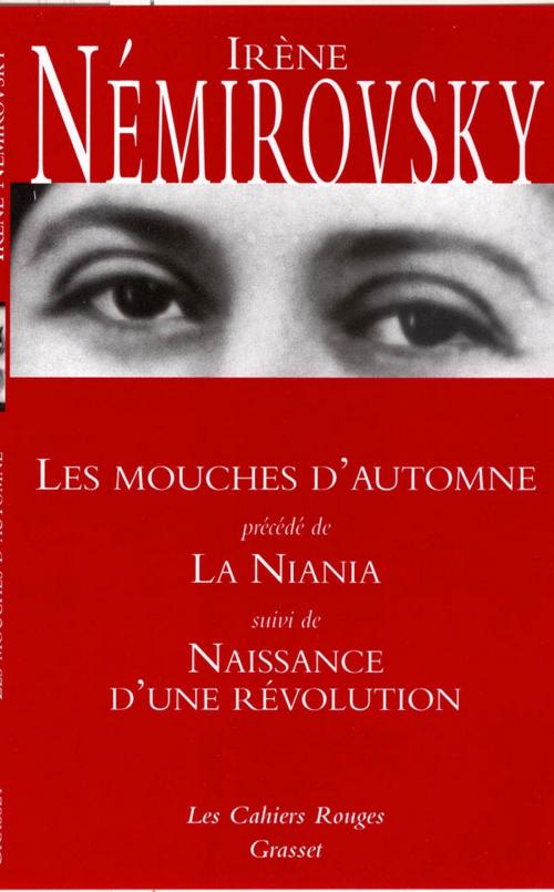 Cover of the book Les mouches d'automne précédé de La Niania et suivi de Naissance d'une révolution by Irène Némirovsky, Grasset