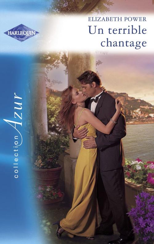 Cover of the book Un terrible chantage (Harlequin Azur) by Elizabeth Power, Harlequin