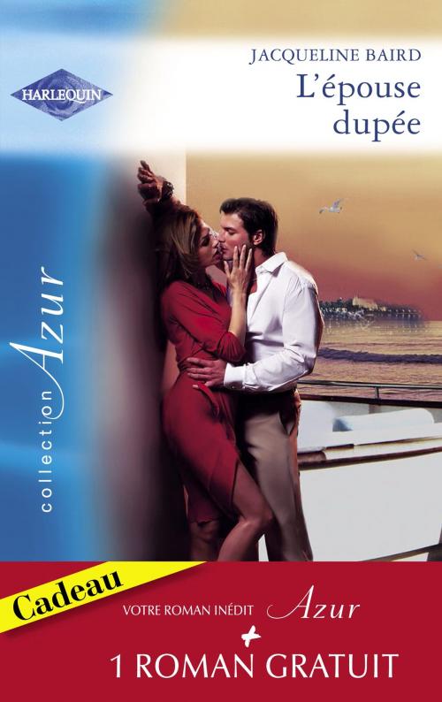 Cover of the book L'épouse dupée - Une question d'honneur (Harlequin Azur) by Jacqueline Baird, Lee Wilkinson, Harlequin