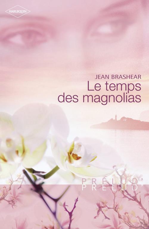 Cover of the book Le temps des magnolias (Harlequin Prélud') by Jean Brashear, Harlequin