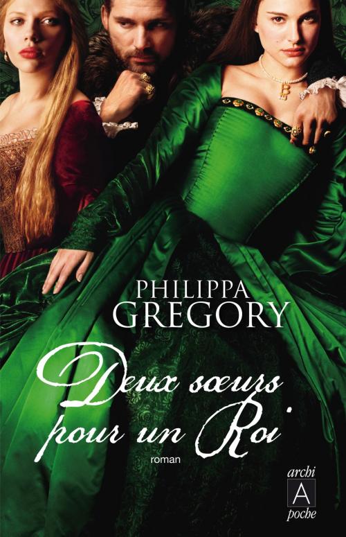 Cover of the book Deux soeurs pour un roi by Philippa Gregory, Archipoche