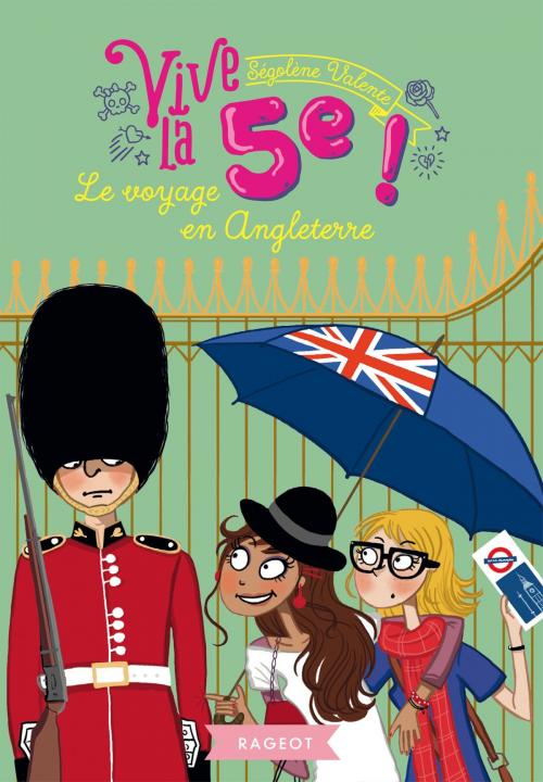 Cover of the book Vive la 5e ! Le voyage en Angleterre by Ségolène Valente, Rageot Editeur