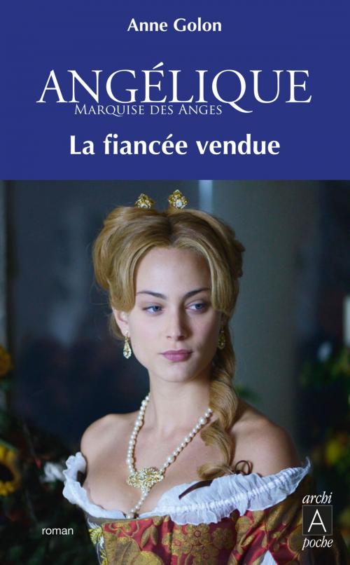 Cover of the book Angélique, Tome 2 : La Fiancée vendue by Anne Golon, Archipel