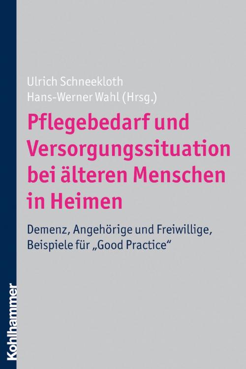 Cover of the book Pflegebedarf und Versorgungssituation bei älteren Menschen in Heimen by , Kohlhammer Verlag
