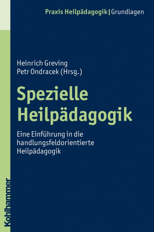 Cover of the book Spezielle Heilpädagogik by Heinrich Greving, Petr Ondracek, Heinrich Greving, Kohlhammer Verlag