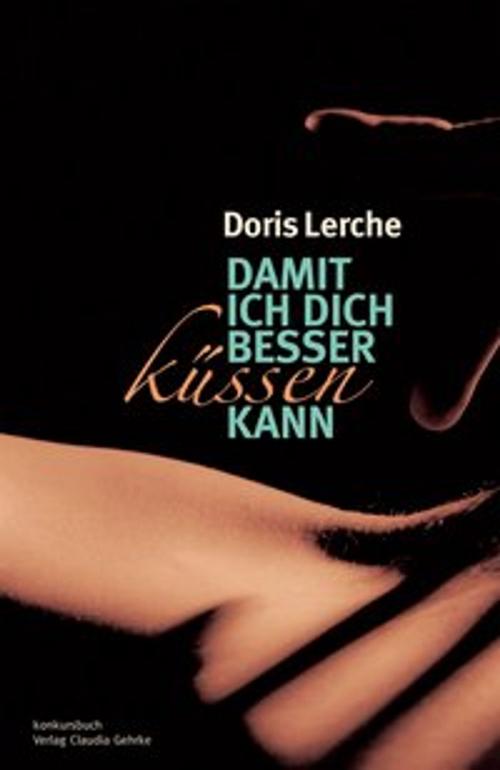 Cover of the book Damit ich dich besser küssen kann by Doris Lerche, konkursbuch