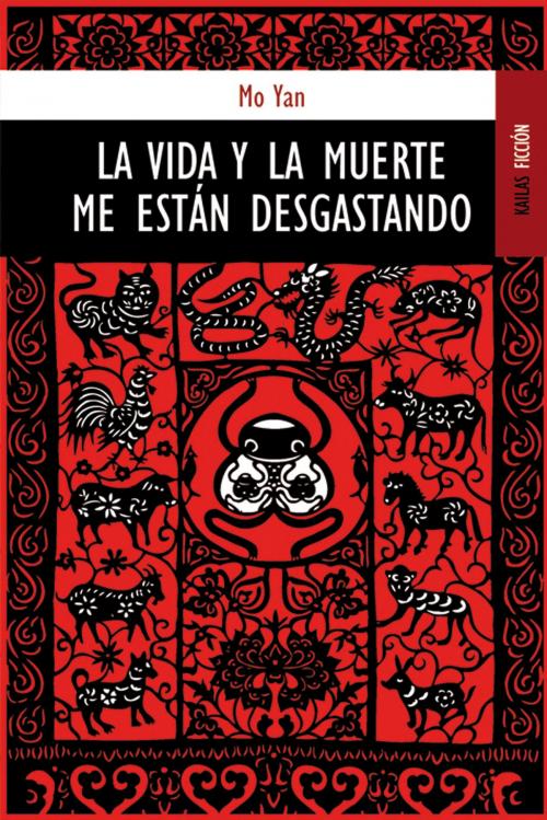 Cover of the book La vida y la muerte me están desgastando by Mo Yan, Kailas Editorial