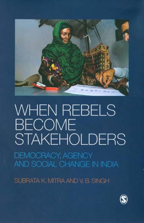 Cover of the book When Rebels Become Stakeholders by Subrata K Mitra, V B Singh, SAGE Publications