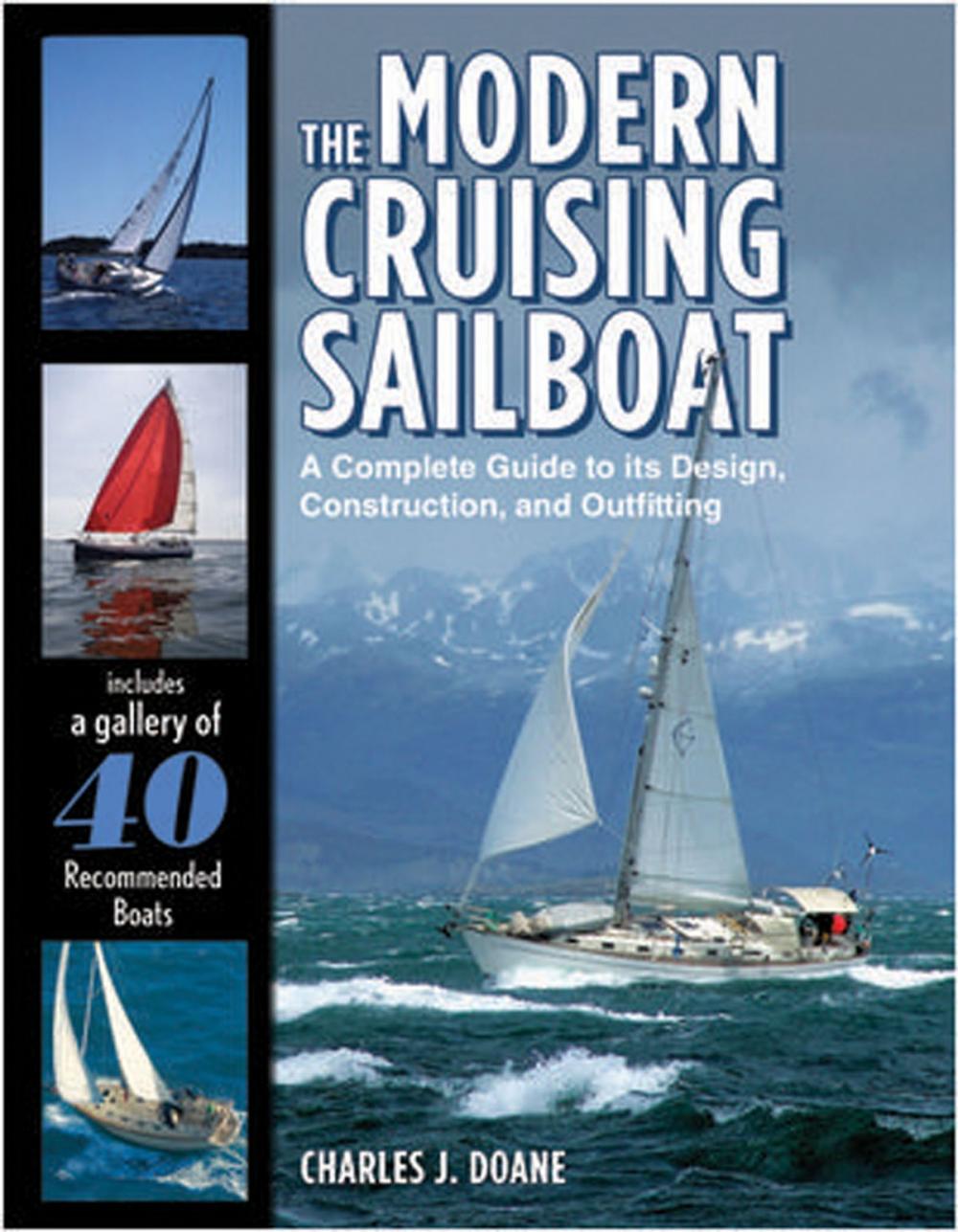 Big bigCover of The Modern Cruising Sailboat : A Complete Guide to its Design, Construction, and Outfitting: A Complete Guide to its Design, Construction, and Outfitting