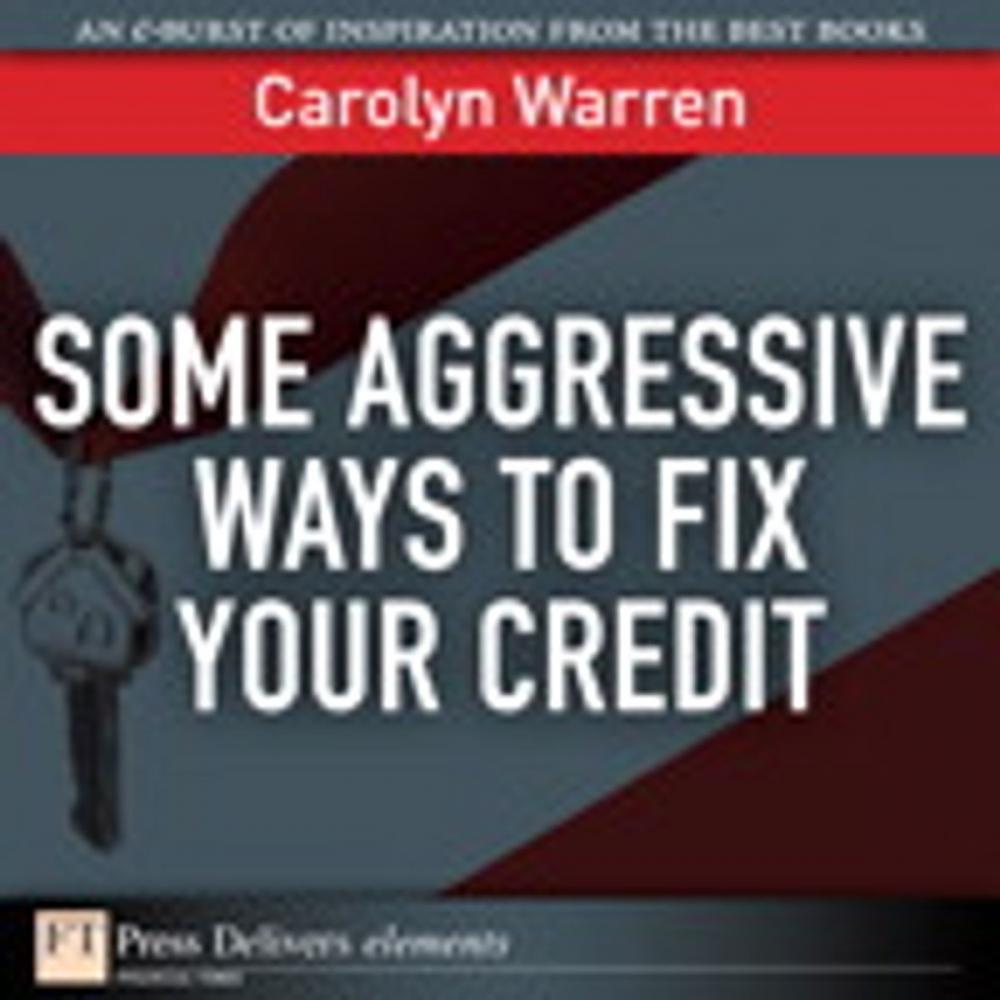 Big bigCover of Some Aggressive Ways to Fix Your Credit