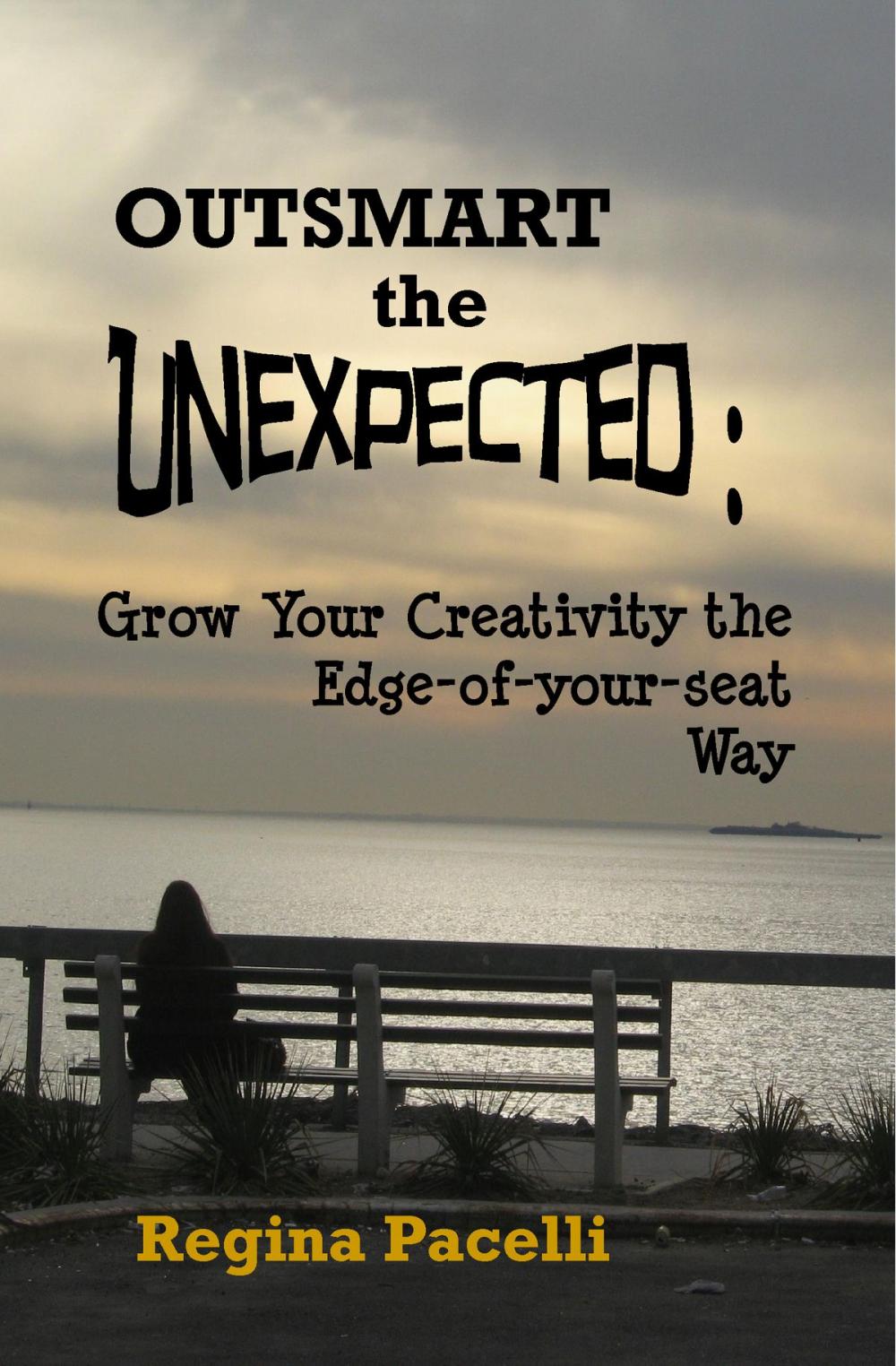 Big bigCover of Outsmart the Unexpected: Grow Your Creativity the Edge-of-your-seat Way