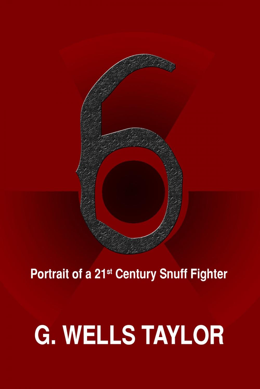 Big bigCover of 6: Portrait of a 21st Century Snuff Fighter