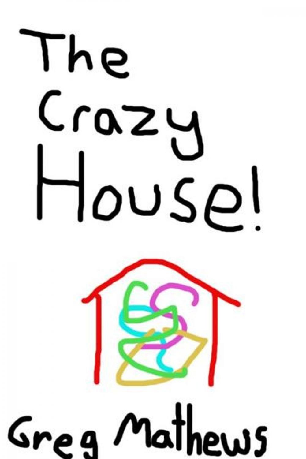 Big bigCover of The Crazy House: A Children's Novel