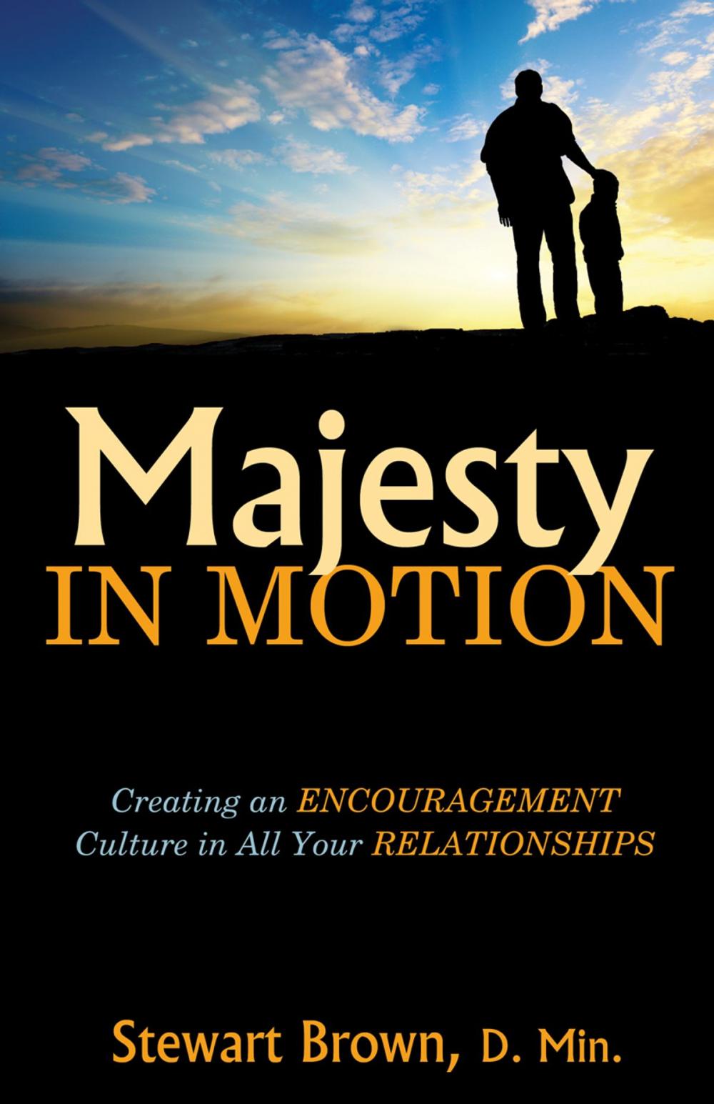 Big bigCover of Majesty in Motion: Creating an Encouragement Culture in All Your Relationships
