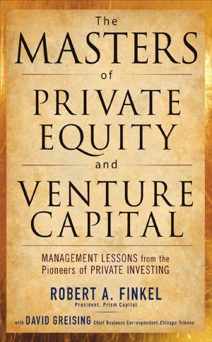 Cover of the book The Masters of Private Equity and Venture Capital by Kenneth Rosen, Douglas Host, Rachel Klee, Richard Rosinski