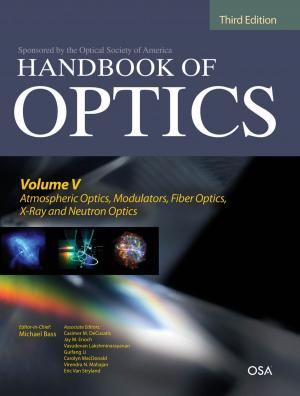 Book cover of Handbook of Optics, Third Edition Volume V: Atmospheric Optics, Modulators, Fiber Optics, X-Ray and Neutron Optics