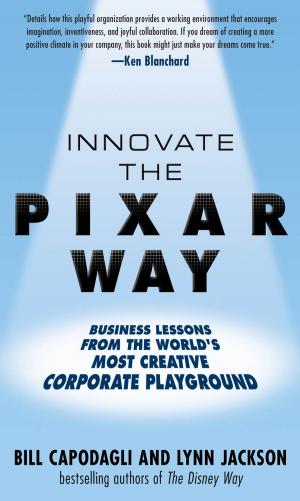 Book cover of Innovate the Pixar Way: Business Lessons from the World’s Most Creative Corporate Playground