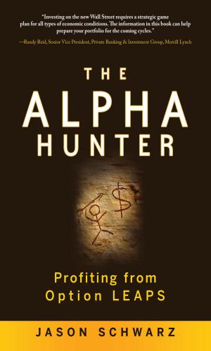 Cover of the book The Alpha Hunter: Profiting from Option LEAPS by Karen C. Carroll, Janet S. Butel, Stephen A. Morse