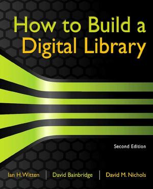 Cover of the book How to Build a Digital Library by P A Capó-Lugo, P M Bainum