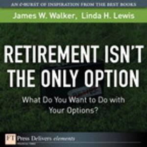 Cover of the book Retirement Isn't the Only Option by Michael C. Thomsett