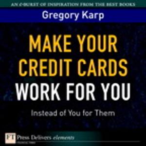 Cover of Make Your Credit Cards Work for You Instead of You for Them