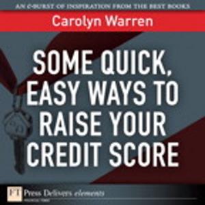 Cover of the book Some Quick, Easy Ways to Raise Your Credit Score by Dale Purves