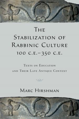 Cover of the book The Stabilization of Rabbinic Culture, 100 C.E. -350 C.E. by Giovanna Ceserani